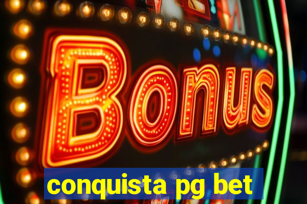 conquista pg bet